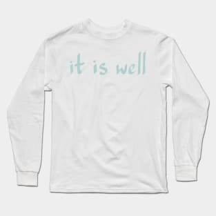 IT IS WELL Long Sleeve T-Shirt